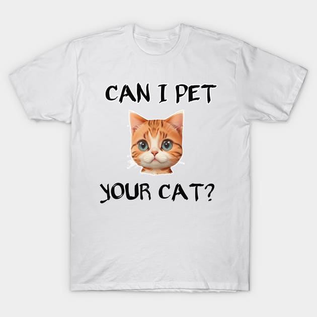 can i pet your cat funny T-Shirt by itacc